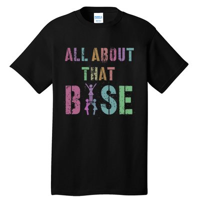 All About That Base Cheerleading Team Cheer Squad Tall T-Shirt