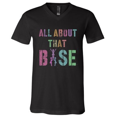 All About That Base Cheerleading Team Cheer Squad V-Neck T-Shirt