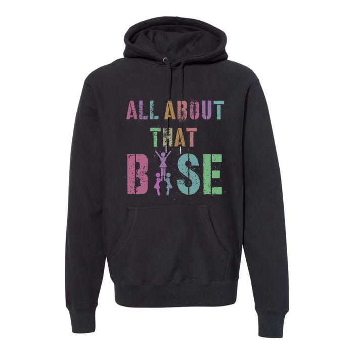 All About That Base Cheerleading Team Cheer Squad Premium Hoodie