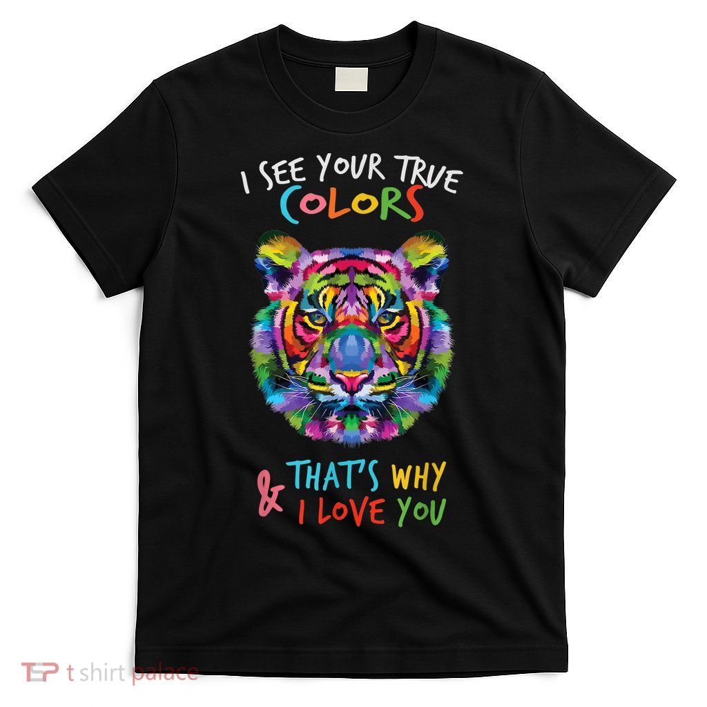 Autism Awareness Tiger I See Your True Colors I Love You T-Shirt