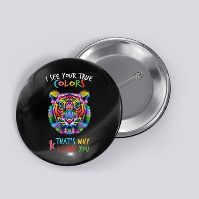 Autism Awareness Tiger I See Your True Colors I Love You Button