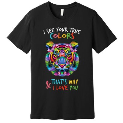 Autism Awareness Tiger I See Your True Colors I Love You Premium T-Shirt