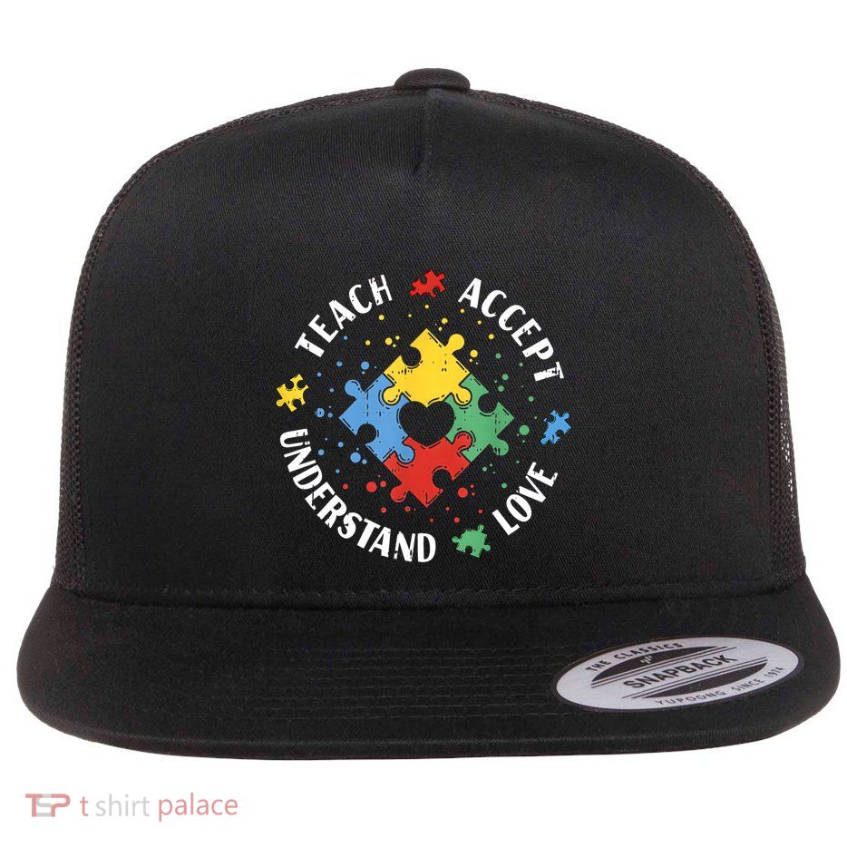 Autism Awareness Teacher Teach Accept Understand Love Flatbill Hat