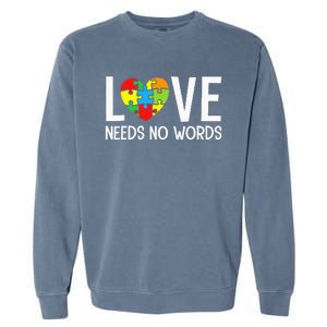 Autism Awareness Teacher Love Needs No Word Special Ed Garment-Dyed Sweatshirt