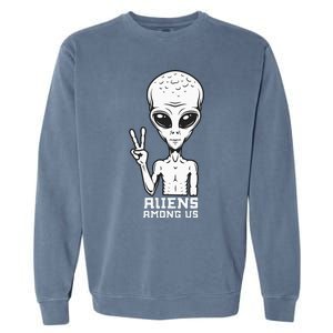 Aliens Among Us Space Astronaut Extraterrestrial Garment-Dyed Sweatshirt