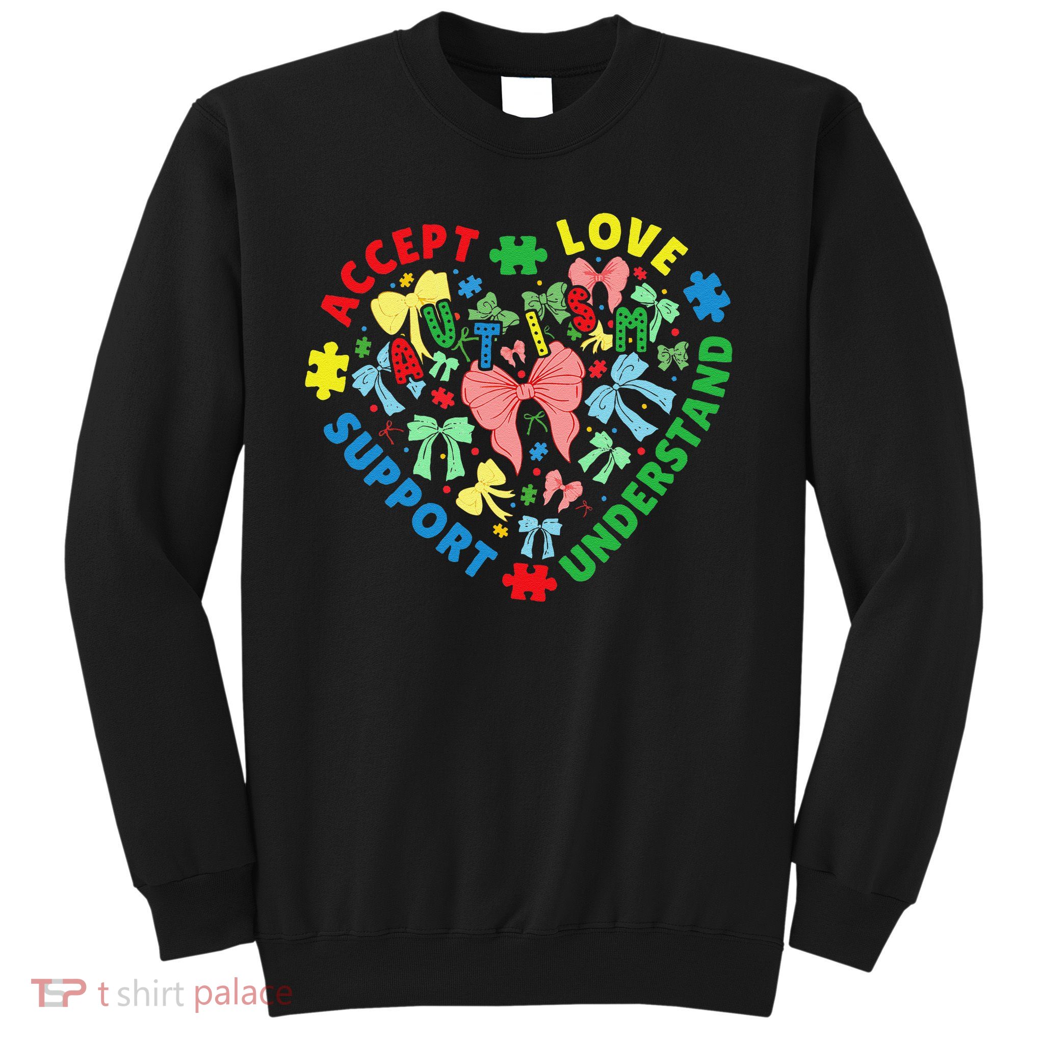 Autism Accept Understand Love Support Autism Awareness Sweatshirt