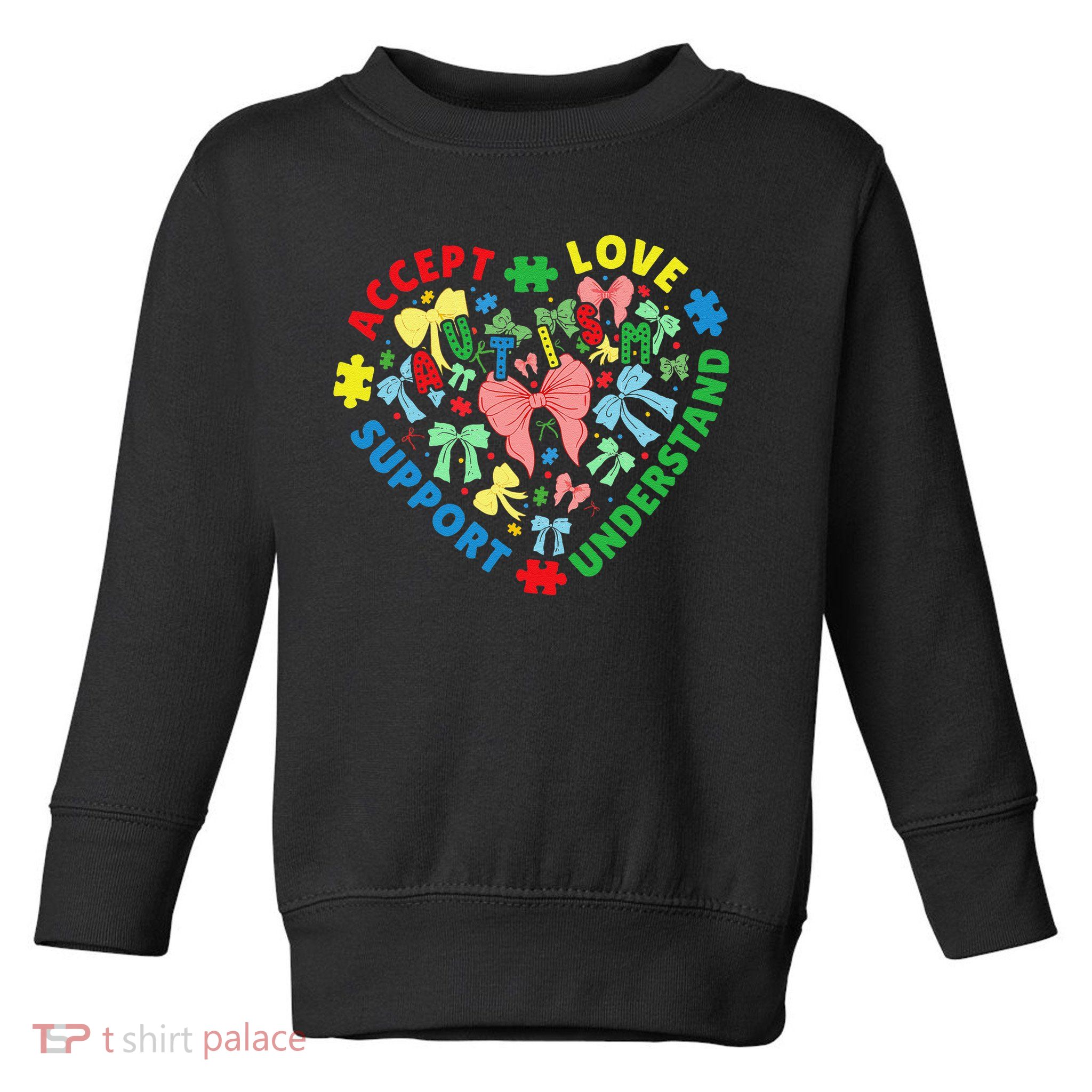 Autism Accept Understand Love Support Autism Awareness Toddler Sweatshirt