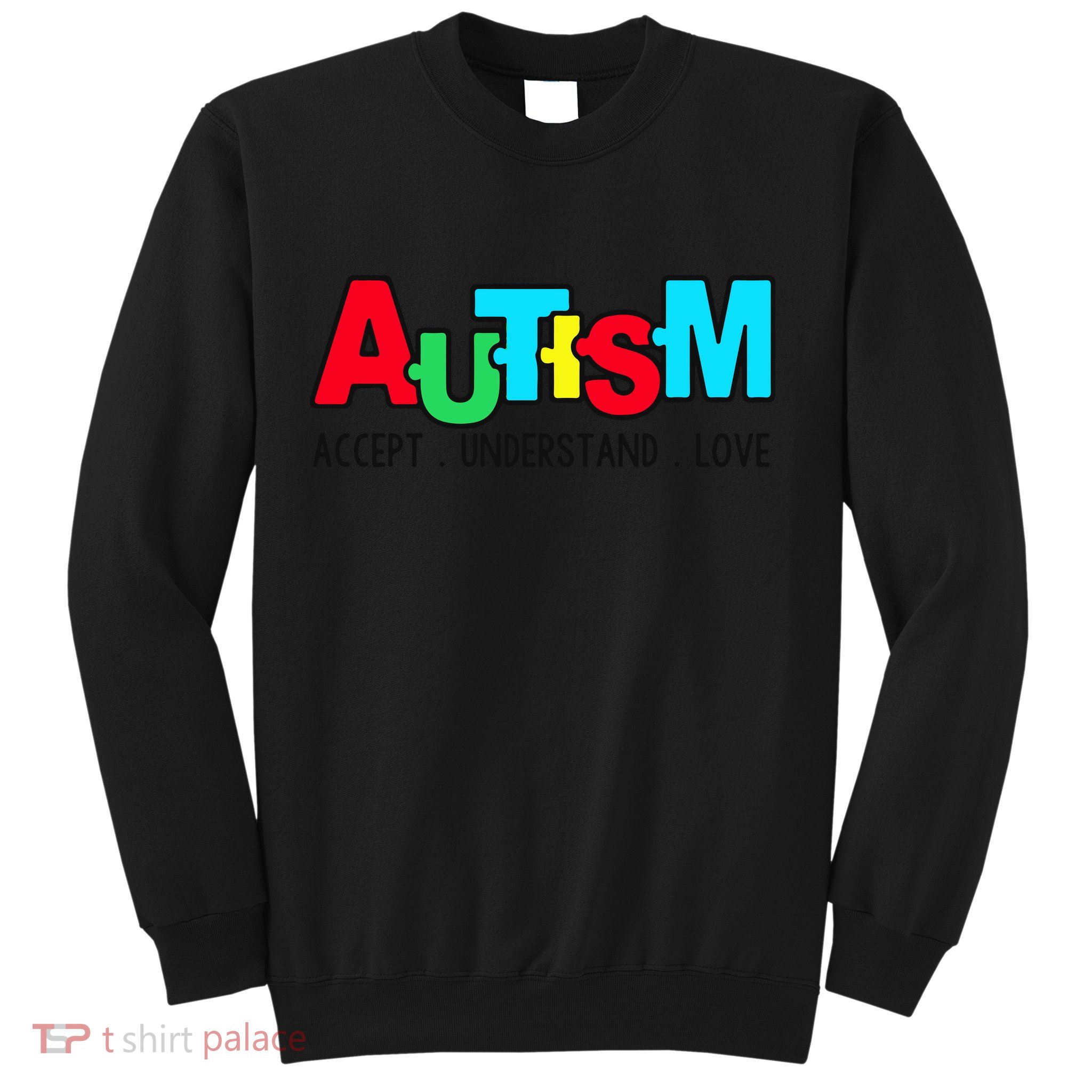 Autism, Accept Understand Love, Autism Awareness Sweatshirt