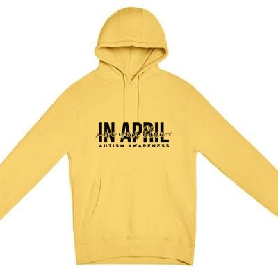 Autism Awareness Un April We Wear Blue Premium Pullover Hoodie