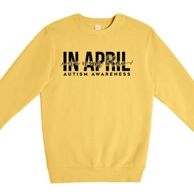 Autism Awareness Un April We Wear Blue Premium Crewneck Sweatshirt