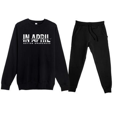 Autism Awareness Un April We Wear Blue Premium Crewneck Sweatsuit Set