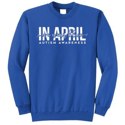 Autism Awareness Un April We Wear Blue Sweatshirt