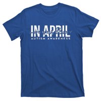 Autism Awareness Un April We Wear Blue T-Shirt