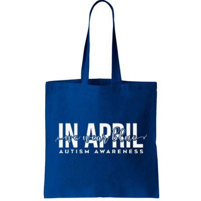 Autism Awareness Un April We Wear Blue Tote Bag