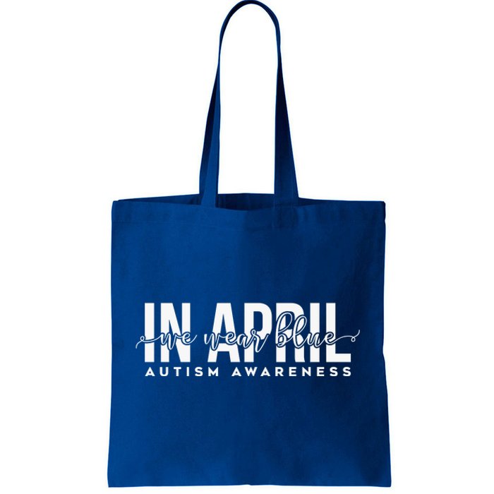 Autism Awareness Un April We Wear Blue Tote Bag