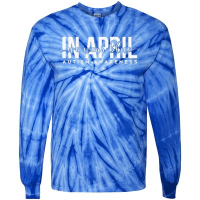 Autism Awareness Un April We Wear Blue Tie-Dye Long Sleeve Shirt