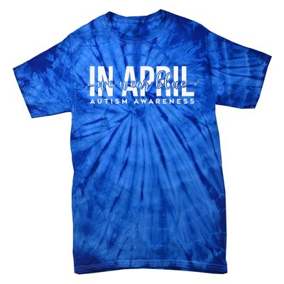 Autism Awareness Un April We Wear Blue Tie-Dye T-Shirt