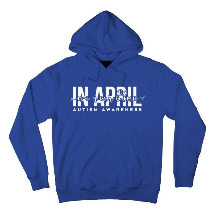 Autism Awareness Un April We Wear Blue Tall Hoodie