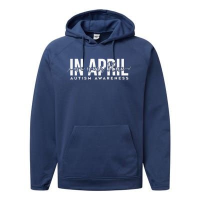 Autism Awareness Un April We Wear Blue Performance Fleece Hoodie