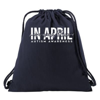 Autism Awareness Un April We Wear Blue Drawstring Bag