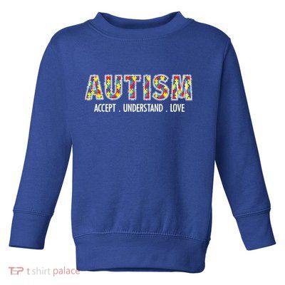 Autism Accept Understand Love Toddler Sweatshirt