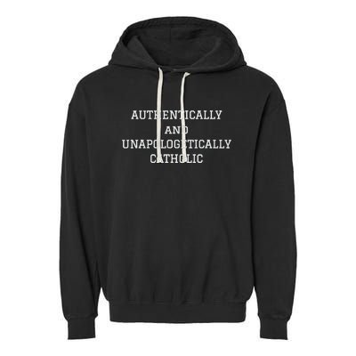 Authentically And Unapologetically Catholic Christian Faith Garment-Dyed Fleece Hoodie