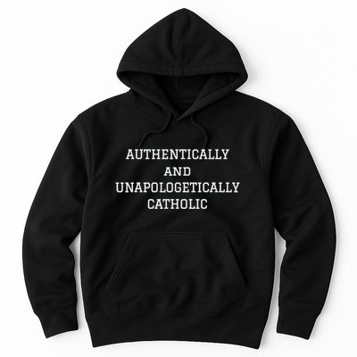 Authentically And Unapologetically Catholic Christian Faith Hoodie