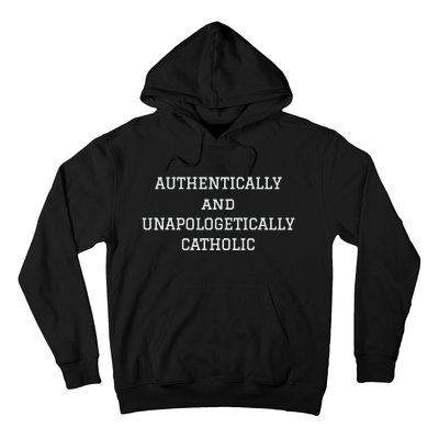 Authentically And Unapologetically Catholic Christian Faith Hoodie