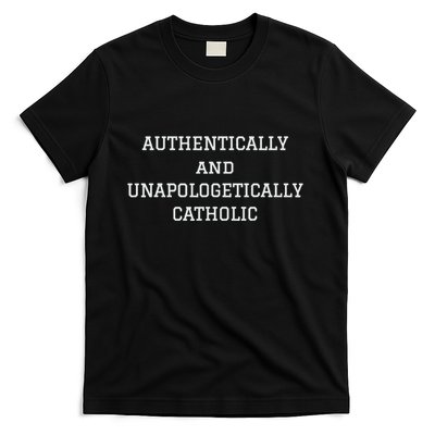 Authentically And Unapologetically Catholic Christian Faith T-Shirt