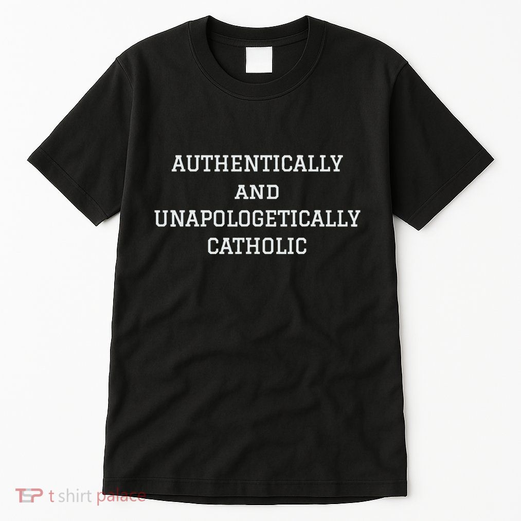 Authentically And Unapologetically Catholic Christian Faith Tall T-Shirt