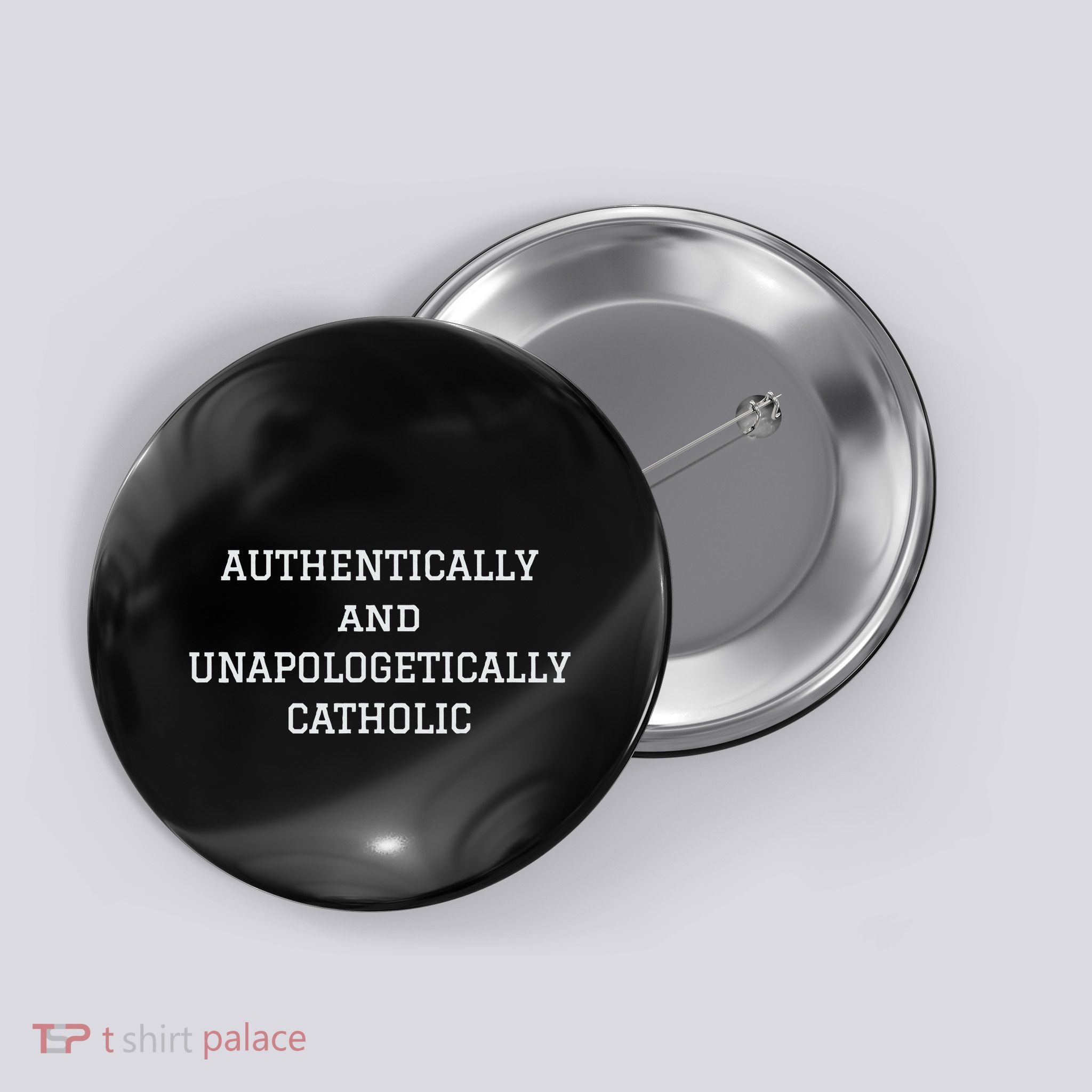 Authentically And Unapologetically Catholic Christian Faith Button