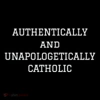 Authentically And Unapologetically Catholic Christian Faith Button