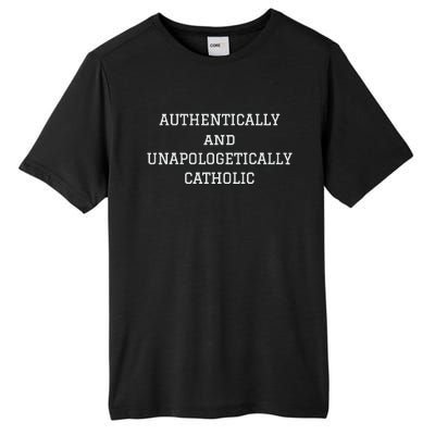 Authentically And Unapologetically Catholic Christian Faith Tall Fusion ChromaSoft Performance T-Shirt