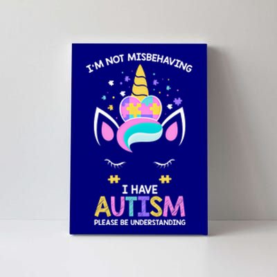 Autism Awareness Unicorn IM Not Misbehaving I Have Autism Funny Gift Canvas