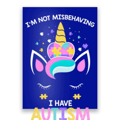 Autism Awareness Unicorn IM Not Misbehaving I Have Autism Funny Gift Poster