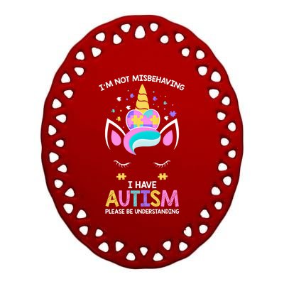 Autism Awareness Unicorn IM Not Misbehaving I Have Autism Funny Gift Ceramic Oval Ornament