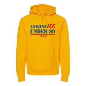 Americans Anyone Under 80 2024 Premium Hoodie