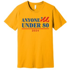 Americans Anyone Under 80 2024 Premium T-Shirt