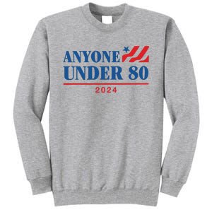 Americans Anyone Under 80 2024 Tall Sweatshirt