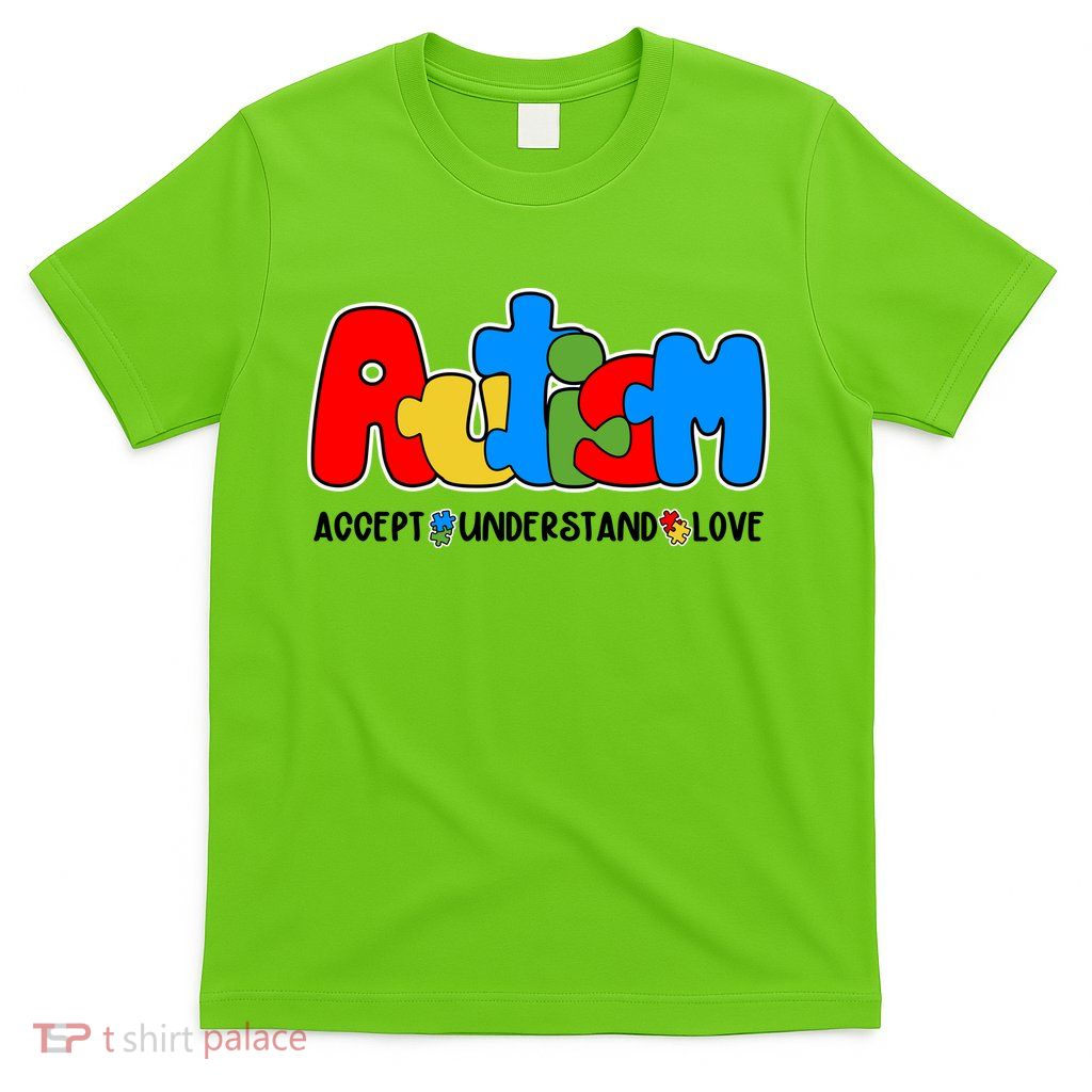 Autism Accept Understand Love Awareness T-Shirt