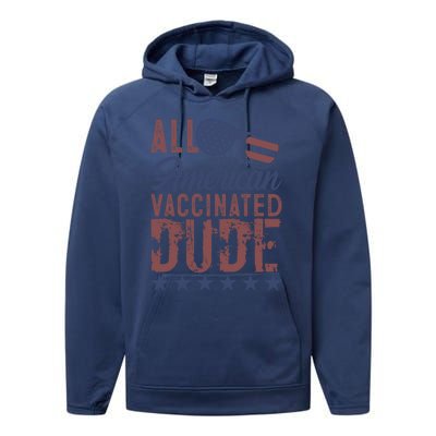 All American Vaccinated Dude 4th Of July Patriotic Idea Great Gift Performance Fleece Hoodie