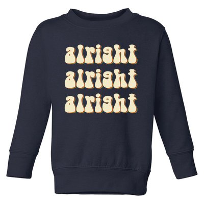 Alright Alright Vintage Retro 70's Design Toddler Sweatshirt