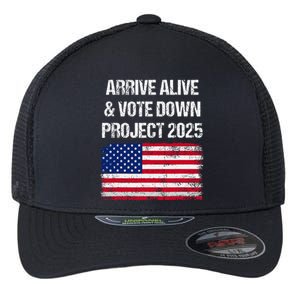 Arrive Alive Vote Down Project 2025 American Flag Democracy Flexfit Unipanel Trucker Cap