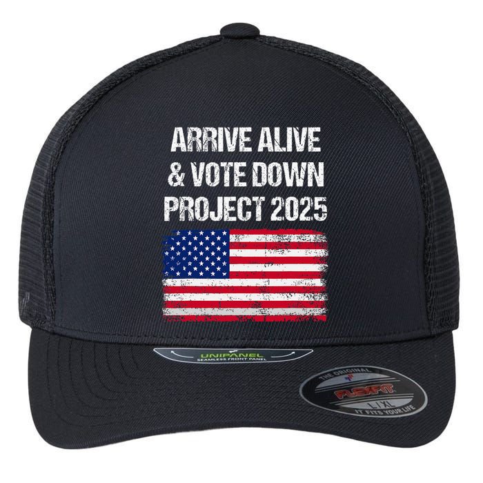 Arrive Alive Vote Down Project 2025 American Flag Democracy Flexfit Unipanel Trucker Cap