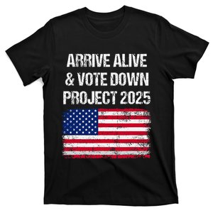 Arrive Alive Vote Down Project 2025 American Flag Democracy T-Shirt