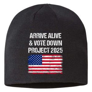 Arrive Alive Vote Down Project 2025 American Flag Democracy Sustainable Beanie