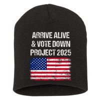 Arrive Alive Vote Down Project 2025 American Flag Democracy Short Acrylic Beanie