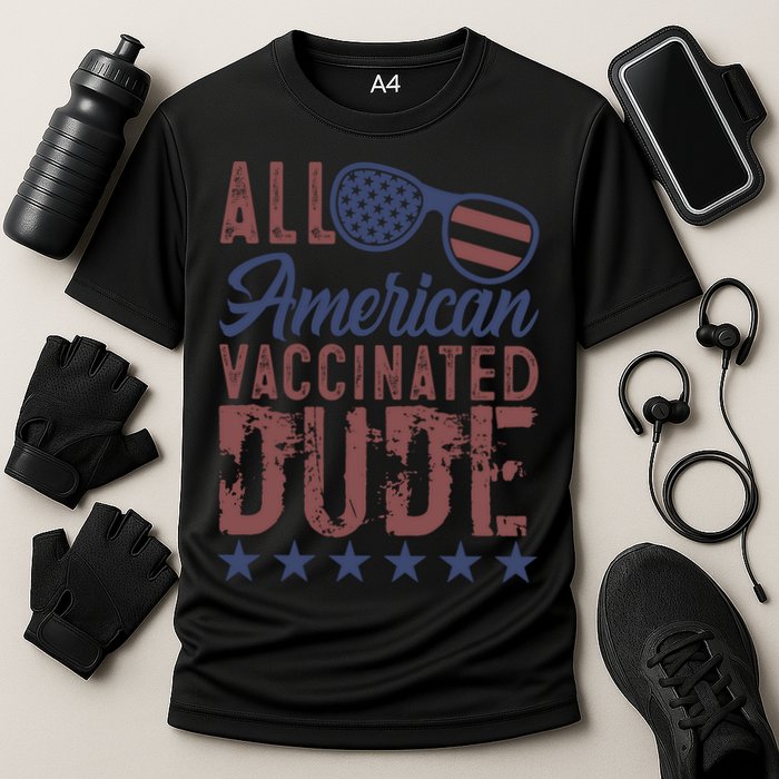 All American Vaccinated Dude 4th Of July Patriotic Idea Funny Gift Cooling Performance Crew T-Shirt