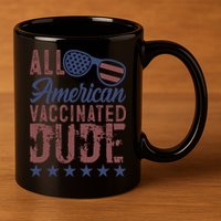 All American Vaccinated Dude 4th Of July Patriotic Idea Funny Gift 11oz C Handle Ceramic Mug