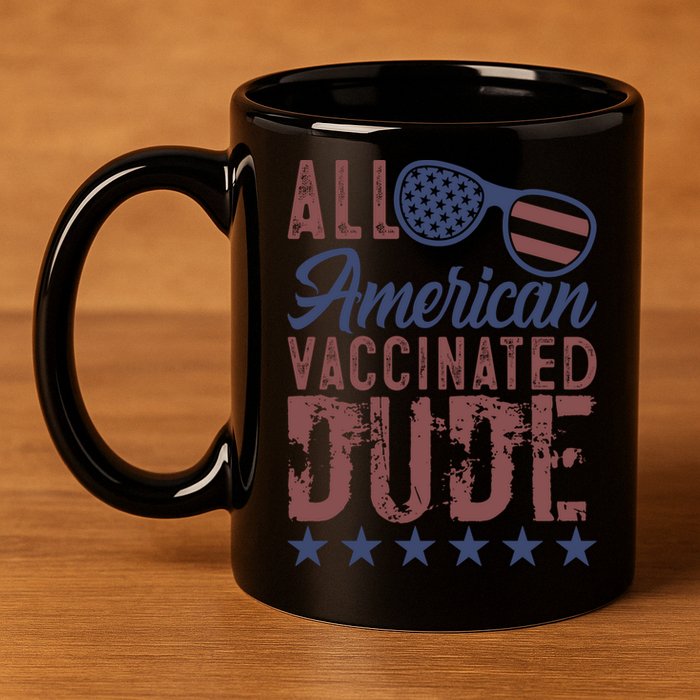 All American Vaccinated Dude 4th Of July Patriotic Idea Funny Gift 11oz C Handle Ceramic Mug
